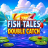 Fish Tales Double Catch logó