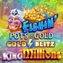 Fishin Pots of Gold Gold Blitz King Millions logó